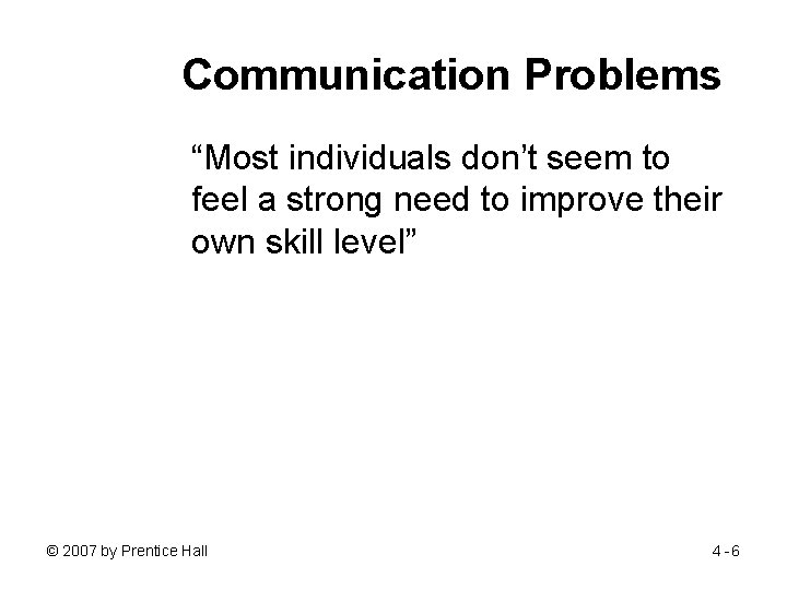 Communication Problems “Most individuals don’t seem to feel a strong need to improve their