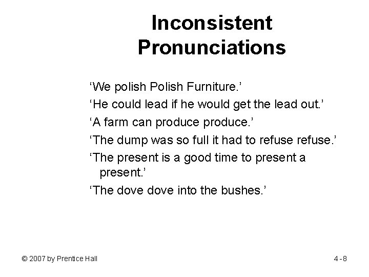 Inconsistent Pronunciations ‘We polish Polish Furniture. ’ ‘He could lead if he would get
