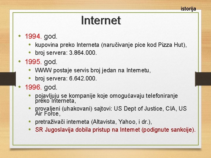 istorija Internet • 1994. god. • kupovina preko Interneta (naručivanje pice kod Pizza Hut),