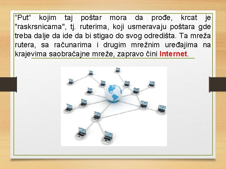 ”Put” kojim taj poštar mora da prođe, krcat je "raskrsnicama", tj. ruterima, koji usmeravaju