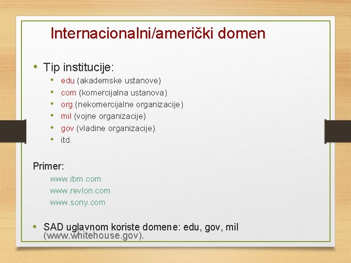 Internacionalni/američki domen • Tip institucije: • • • edu (akademske ustanove) com (komercijalna ustanova)