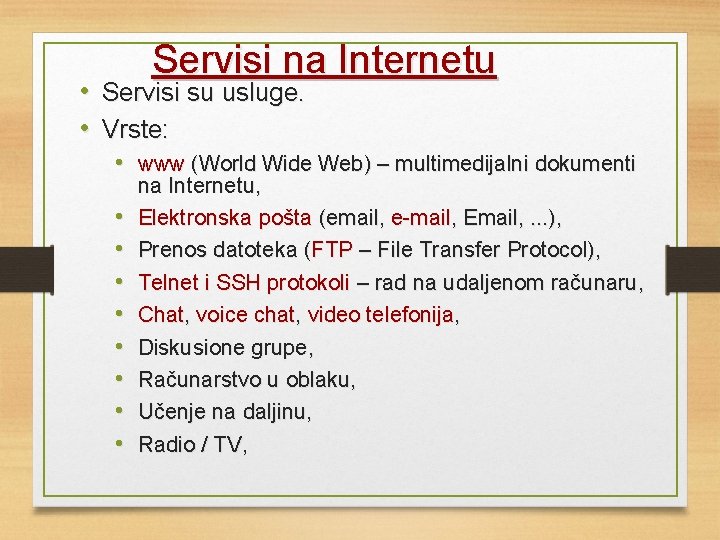 Servisi na Internetu • Servisi su usluge. • Vrste: • www (World Wide Web)