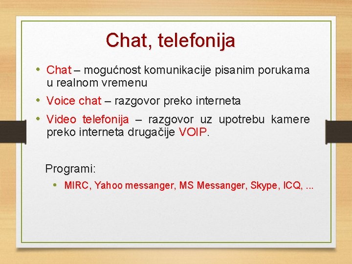 Chat, telefonija • Chat – mogućnost komunikacije pisanim porukama u realnom vremenu • Voice