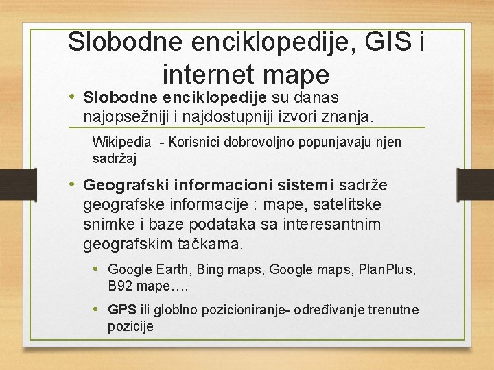 Slobodne enciklopedije, GIS i internet mape • Slobodne enciklopedije su danas najopsežniji i najdostupniji