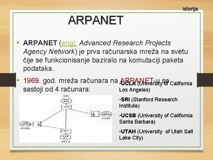 istorija ARPANET • ARPANET (engl. Advanced Research Projects Agency Network) je prva računarska mreža