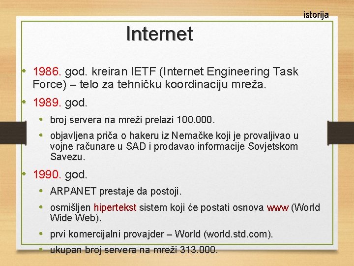 istorija Internet • 1986. god. kreiran IETF (Internet Engineering Task Force) – telo za