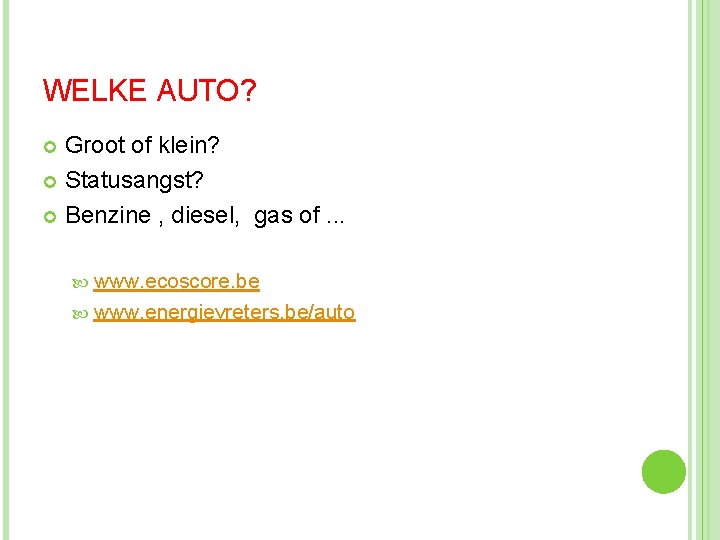 WELKE AUTO? Groot of klein? Statusangst? Benzine , diesel, gas of. . . www.