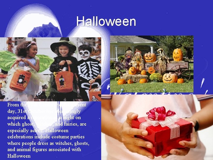 Halloween From the 19 th Century to the present day, 31 st October has