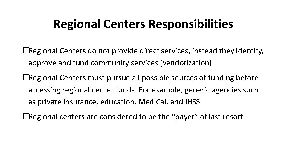 Regional Centers Responsibilities �Regional Centers do not provide direct services, instead they identify, approve