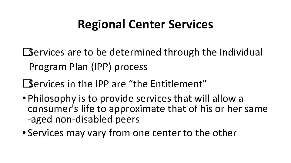 Regional Center Services �Services are to be determined through the Individual Program Plan (IPP)