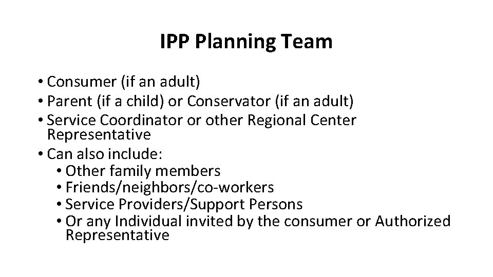 IPP Planning Team • Consumer (if an adult) • Parent (if a child) or