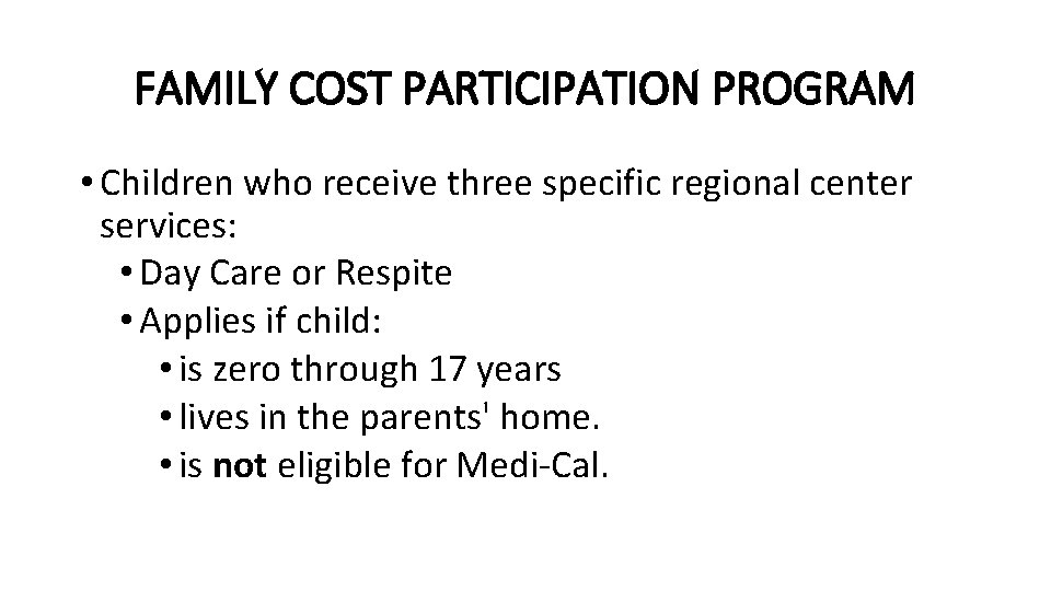 FAMILY COST PARTICIPATION PROGRAM • Children who receive three specific regional center services: •