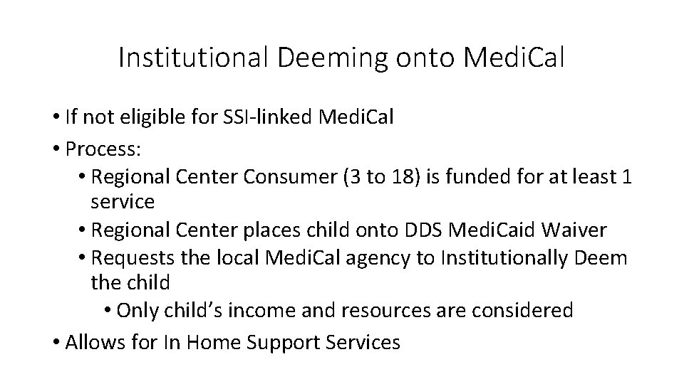 Institutional Deeming onto Medi. Cal • If not eligible for SSI-linked Medi. Cal •