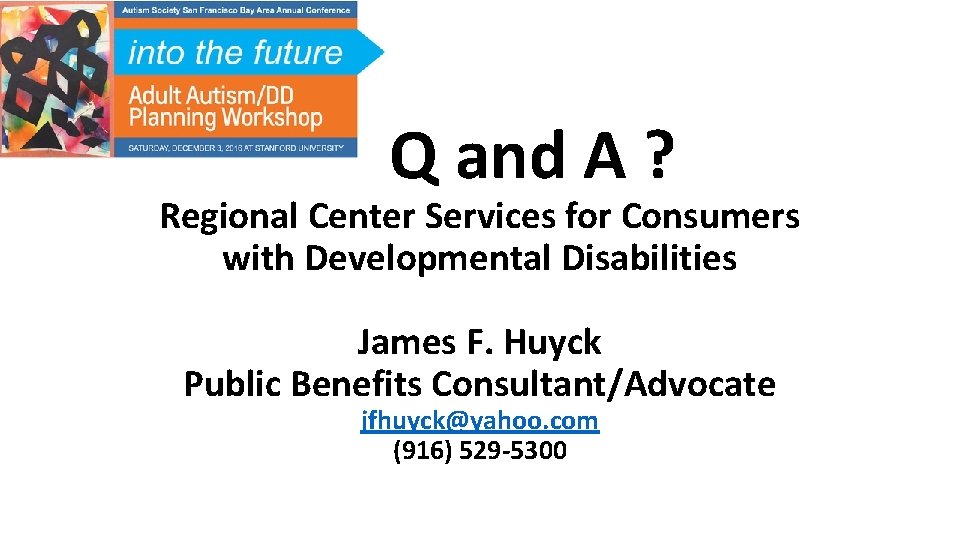 Q and A ? Regional Center Services for Consumers with Developmental Disabilities James F.