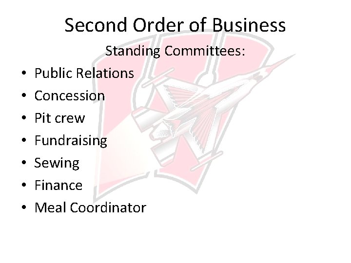 Second Order of Business • • Standing Committees: Public Relations Concession Pit crew Fundraising