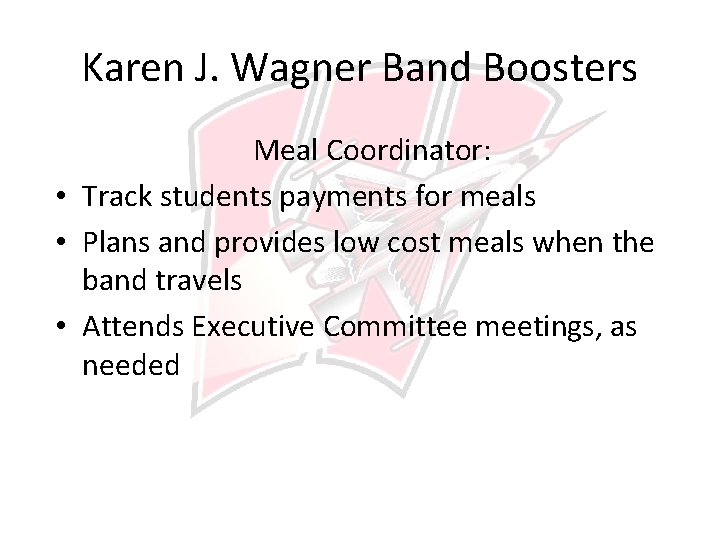 Karen J. Wagner Band Boosters Meal Coordinator: • Track students payments for meals •