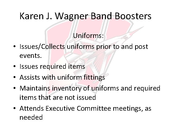 Karen J. Wagner Band Boosters • • • Uniforms: Issues/Collects uniforms prior to and