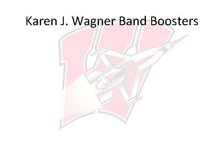 Karen J. Wagner Band Boosters 