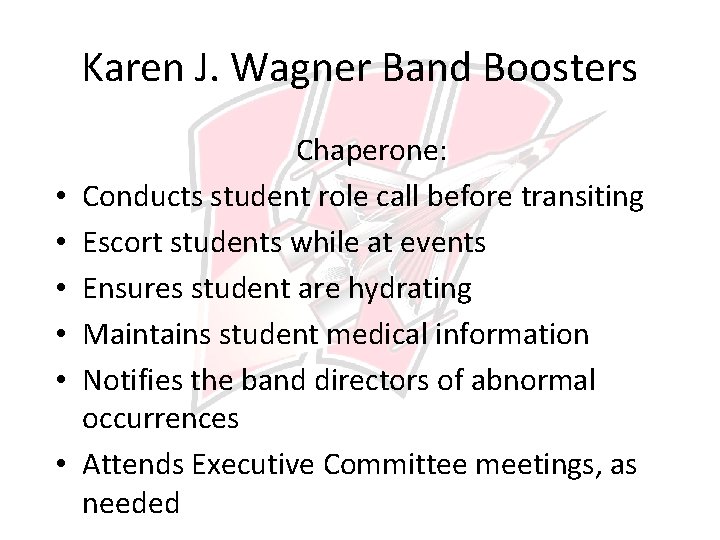 Karen J. Wagner Band Boosters • • • Chaperone: Conducts student role call before