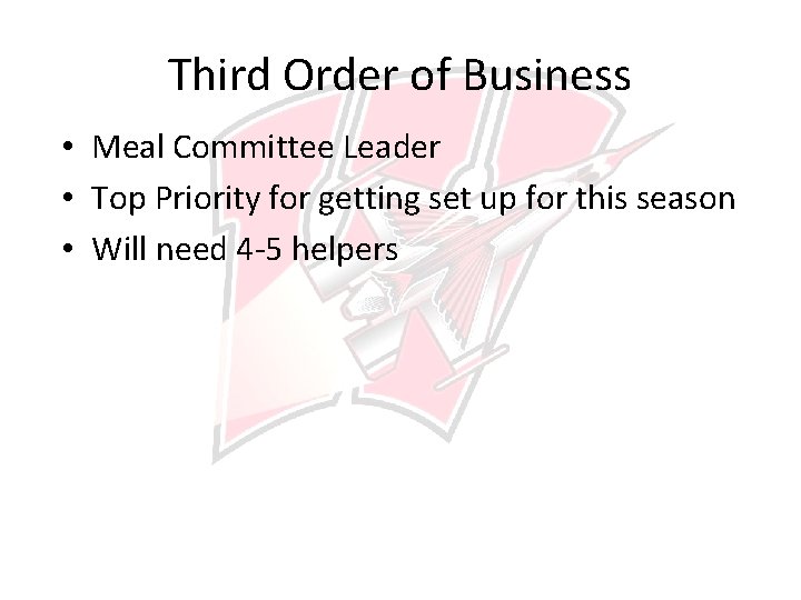 Third Order of Business • Meal Committee Leader • Top Priority for getting set