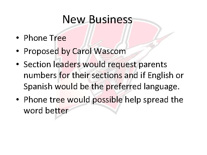 New Business • Phone Tree • Proposed by Carol Wascom • Section leaders would