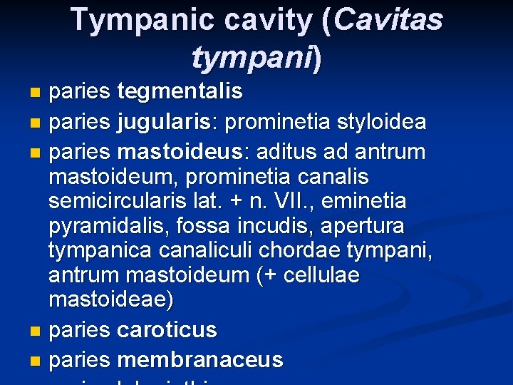 Tympanic cavity (Cavitas tympani) paries tegmentalis n paries jugularis: prominetia styloidea n paries mastoideus: