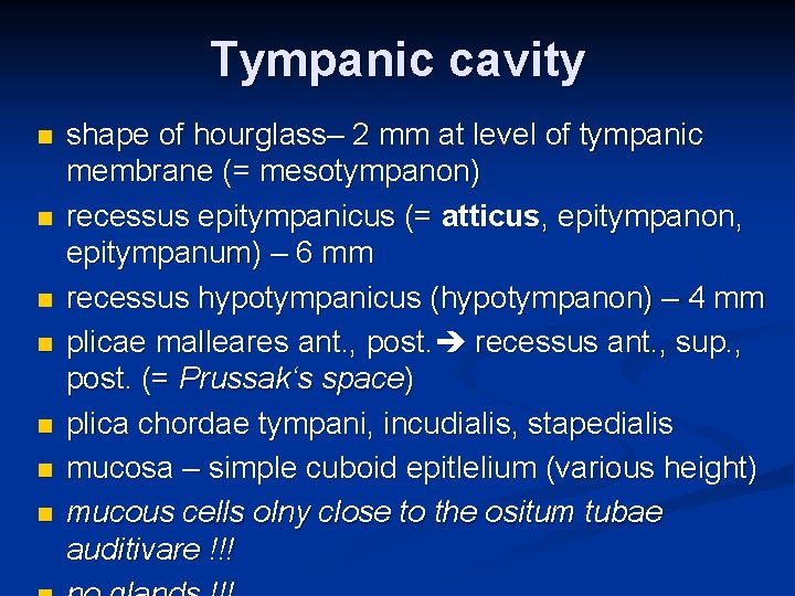 Tympanic cavity n n n n shape of hourglass– 2 mm at level of