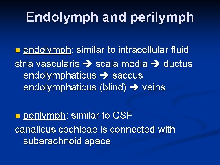 Endolymph and perilymph endolymph: similar to intracellular fluid stria vascularis scala media ductus endolymphaticus Endolymph and perilymph endolymph: similar to intracellular fluid stria vascularis scala media ductus endolymphaticus