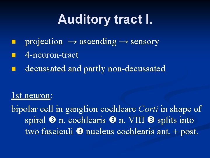 Auditory tract I. n n n projection → ascending → sensory 4 -neuron-tract decussated Auditory tract I. n n n projection → ascending → sensory 4 -neuron-tract decussated