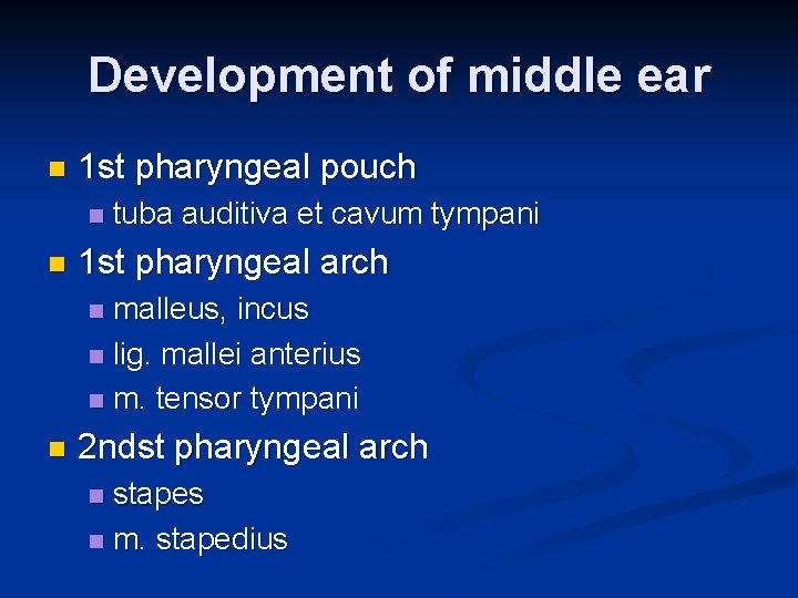 Development of middle ear n 1 st pharyngeal pouch n n tuba auditiva et