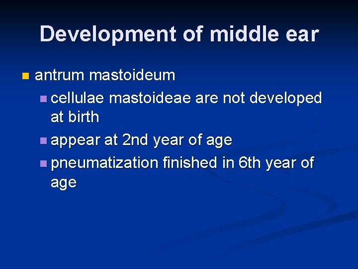 Development of middle ear n antrum mastoideum n cellulae mastoideae are not developed at Development of middle ear n antrum mastoideum n cellulae mastoideae are not developed at