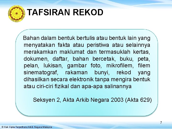 TAFSIRAN REKOD Bahan dalam bentuk bertulis atau bentuk lain yang menyatakan fakta atau peristiwa