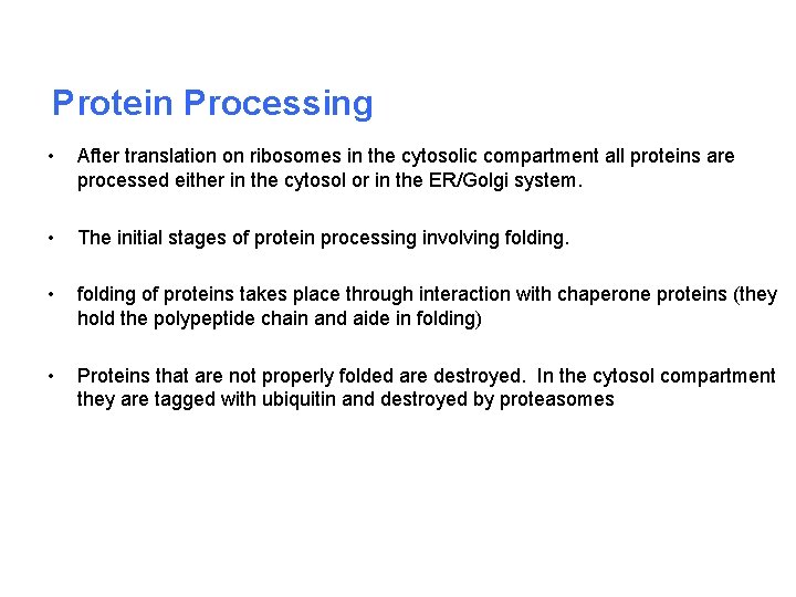 Protein Processing • After translation on ribosomes in the cytosolic compartment all proteins are