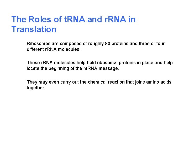 The Roles of t. RNA and r. RNA in Translation Ribosomes are composed of