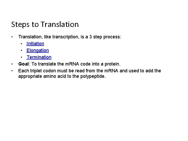 Steps to Translation • • • Translation, like transcription, is a 3 step process: