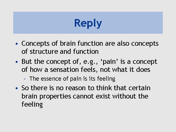 Reply • Concepts of brain function are also concepts of structure and function •