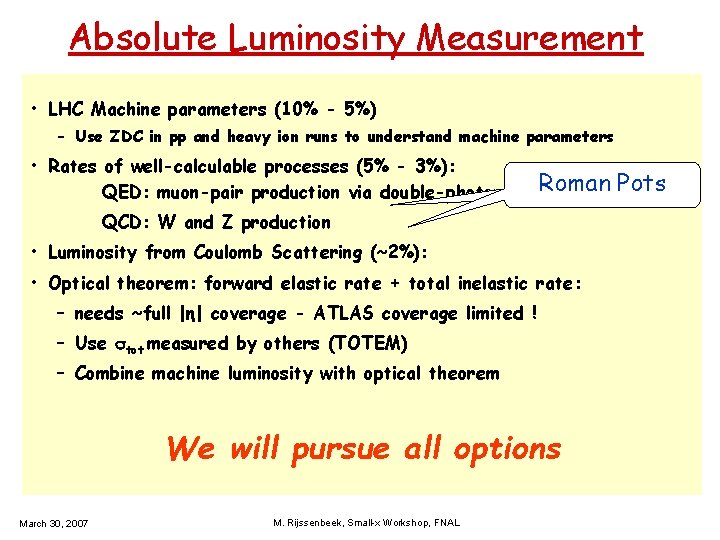 Absolute Luminosity Measurement • LHC Machine parameters (10% - 5%) – Use ZDC in