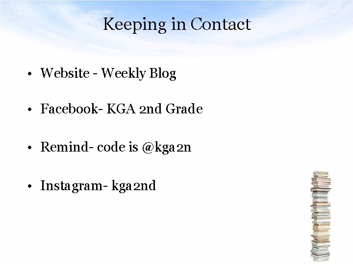 Keeping in Contact • Website - Weekly Blog • Facebook- KGA 2 nd Grade