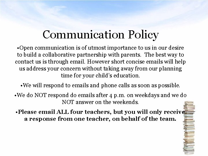 Communication Policy • Open communication is of utmost importance to us in our desire