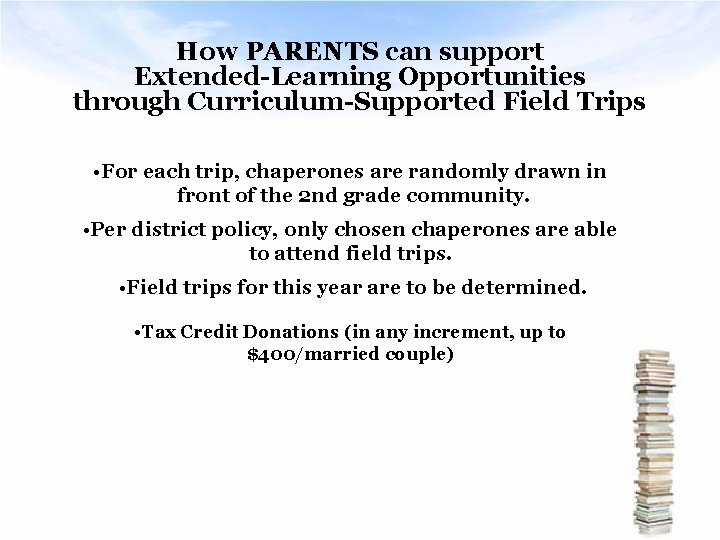 How PARENTS can support Extended-Learning Opportunities through Curriculum-Supported Field Trips • For each trip,