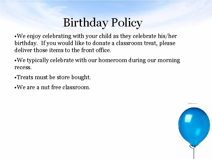 Birthday Policy • We enjoy celebrating with your child as they celebrate his/her birthday.