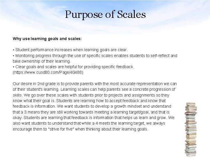 Purpose of Scales Why use learning goals and scales: • Student performance increases when