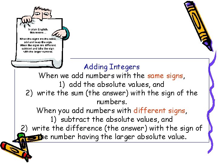 Adding Integers When we add numbers with the same signs, 1) add the absolute