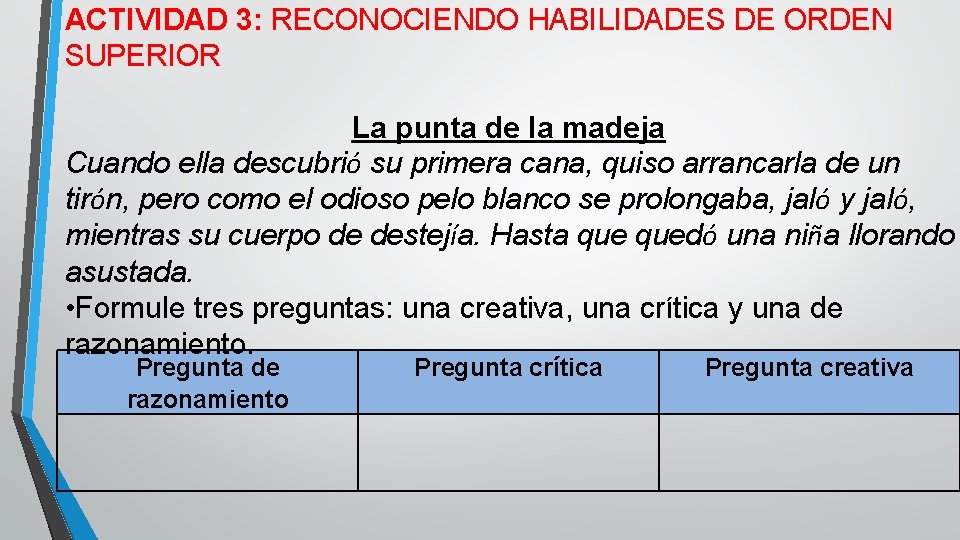 ACTIVIDAD 3: RECONOCIENDO HABILIDADES DE ORDEN SUPERIOR La punta de la madeja Cuando ella