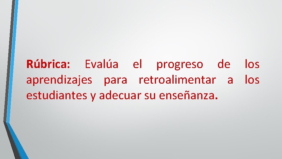 Rúbrica: Evalúa el progreso de los aprendizajes para retroalimentar a los estudiantes y adecuar