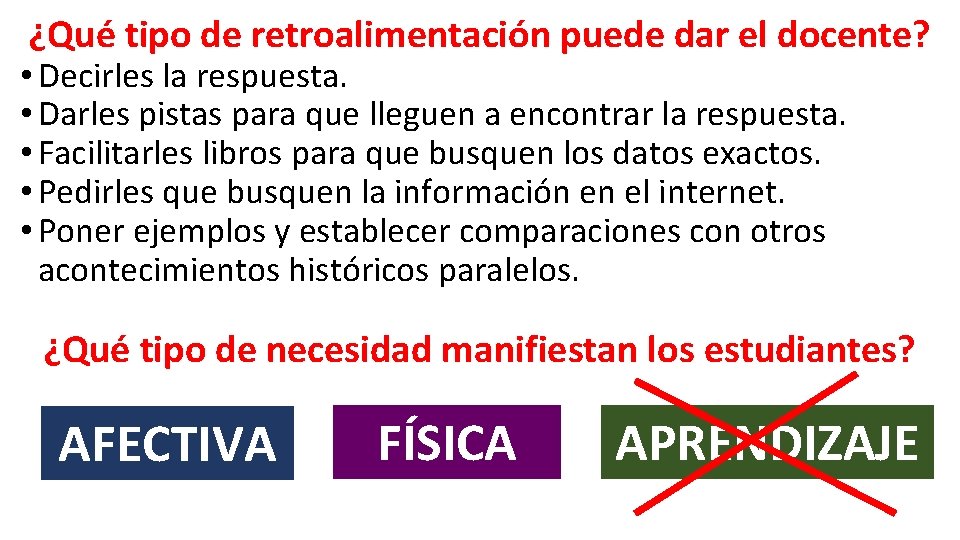 ¿Qué tipo de retroalimentación puede dar el docente? • Decirles la respuesta. • Darles