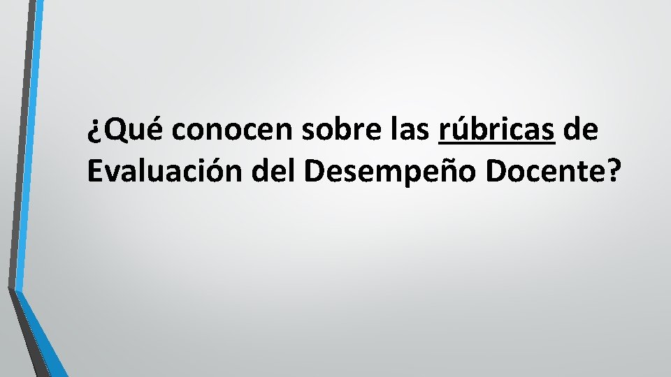 ¿Qué conocen sobre las rúbricas de Evaluación del Desempeño Docente? 