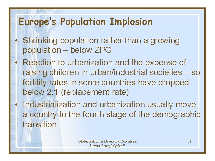 Europe’s Population Implosion • Shrinking population rather than a growing population – below ZPG