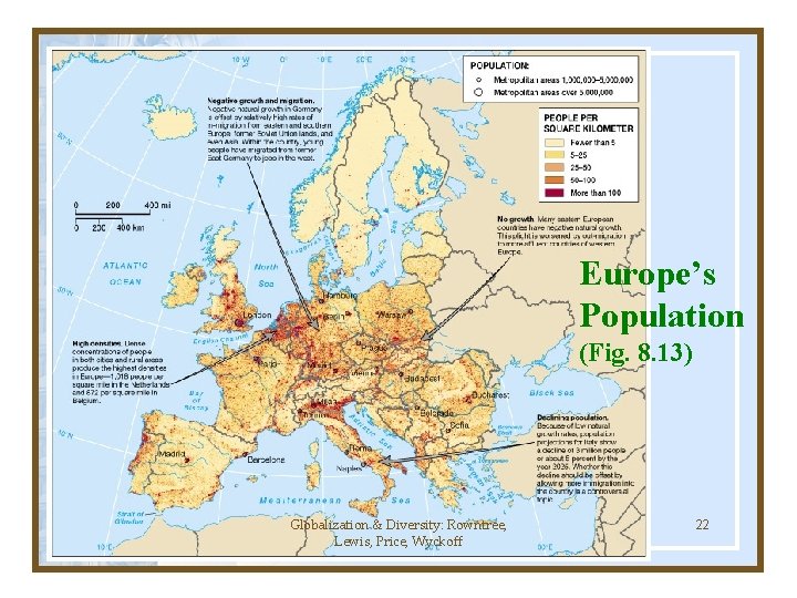 Europe’s Population (Fig. 8. 13) Globalization & Diversity: Rowntree, Lewis, Price, Wyckoff 22 