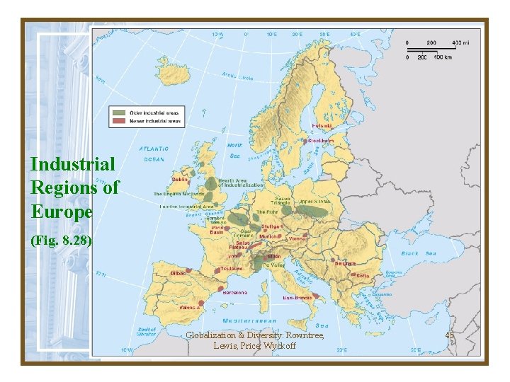 Industrial Regions of Europe (Fig. 8. 28) Globalization & Diversity: Rowntree, Lewis, Price, Wyckoff